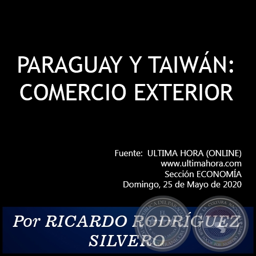 PARAGUAY Y TAIWÁN: COMERCIO EXTERIOR - Por RICARDO RODRÍGUEZ SILVERO - Domingo, 25 de Mayo de 2020